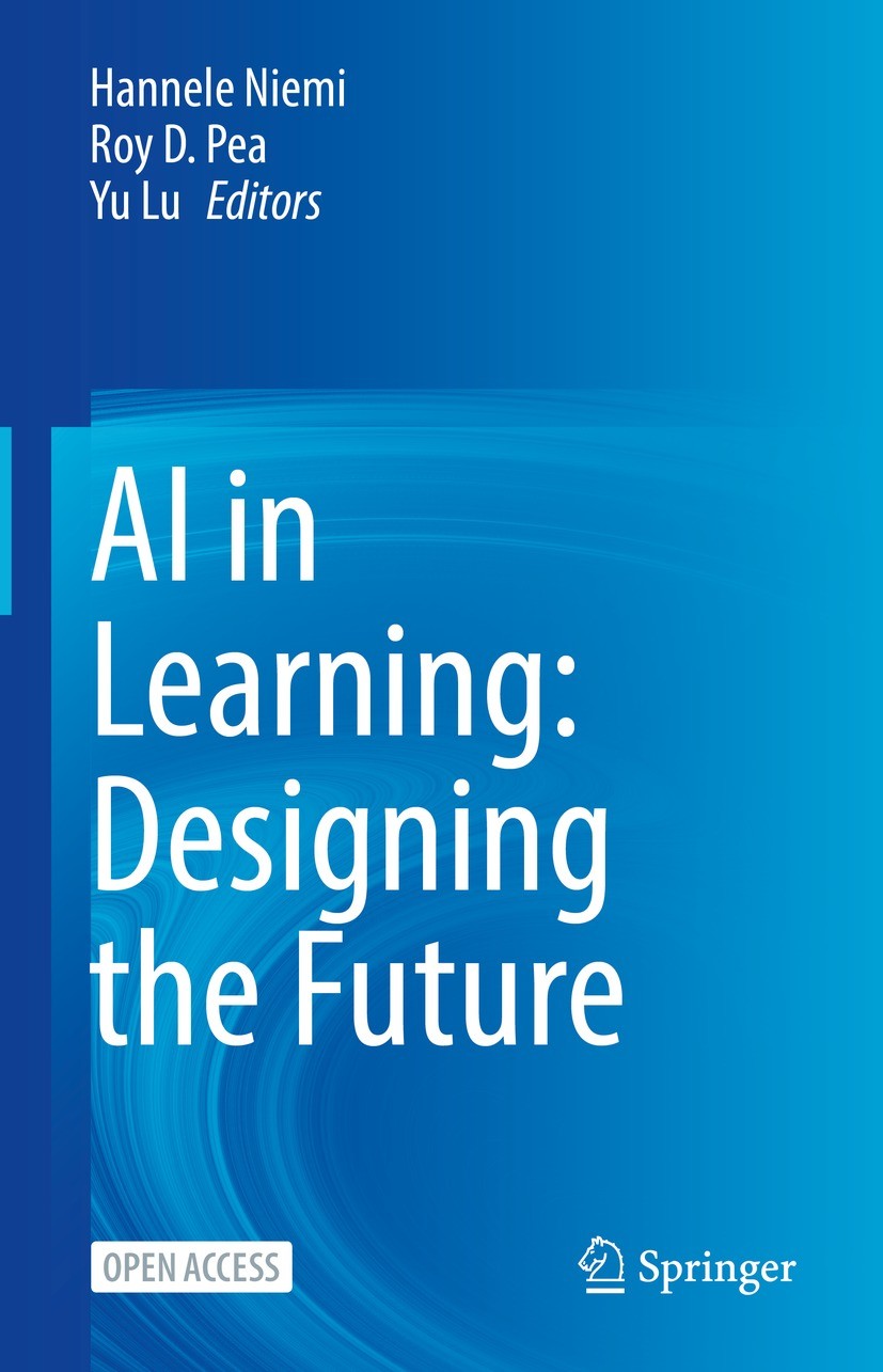 Titlebook: AI in Learning: Designing the Future; Hannele Niemi,Roy D. Pea,Yu Lu Book‘‘‘‘‘‘‘‘ 2023 The Editor(s) (if applicable) and The Author(s), un Titlebook: AI in Learning: Designing the Future; Hannele Niemi,Roy D. Pea,Yu Lu Book‘‘‘‘‘‘‘‘ 2023 The Editor(s) (if applicable) and The Author(s), un