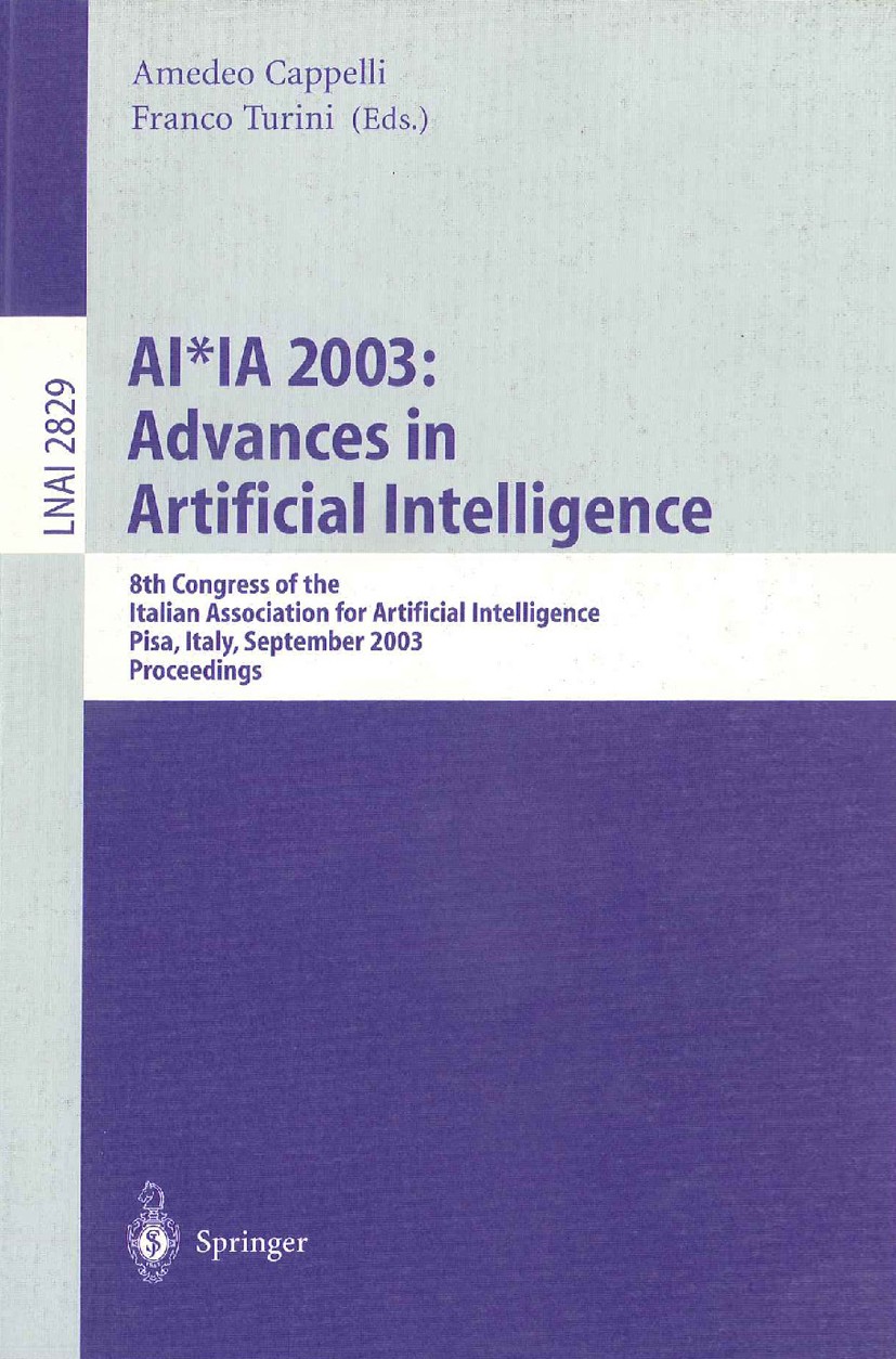 Titlebook: AI*IA 2003: Advances in Artificial Intelligence; 8th Congress of the Amedeo Cappelli,Franco Turini Conference proceedings 2003 Springer-Ve Titlebook: AI*IA 2003: Advances in Artificial Intelligence; 8th Congress of the Amedeo Cappelli,Franco Turini Conference proceedings 2003 Springer-Ve