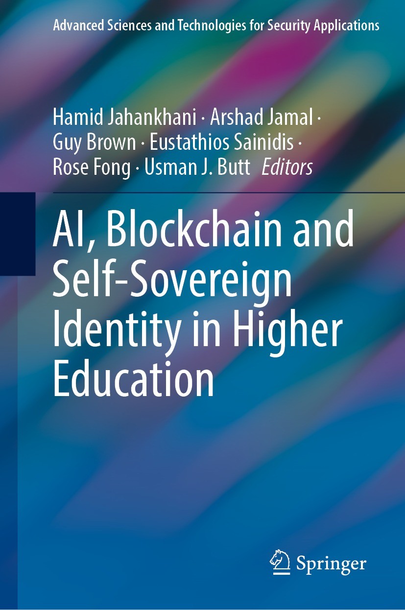 Titlebook: AI, Blockchain and Self-Sovereign Identity in Higher Education; Hamid Jahankhani,Arshad Jamal,Usman J. Butt Book 2023 The Editor(s) (if ap Titlebook: AI, Blockchain and Self-Sovereign Identity in Higher Education; Hamid Jahankhani,Arshad Jamal,Usman J. Butt Book 2023 The Editor(s) (if ap