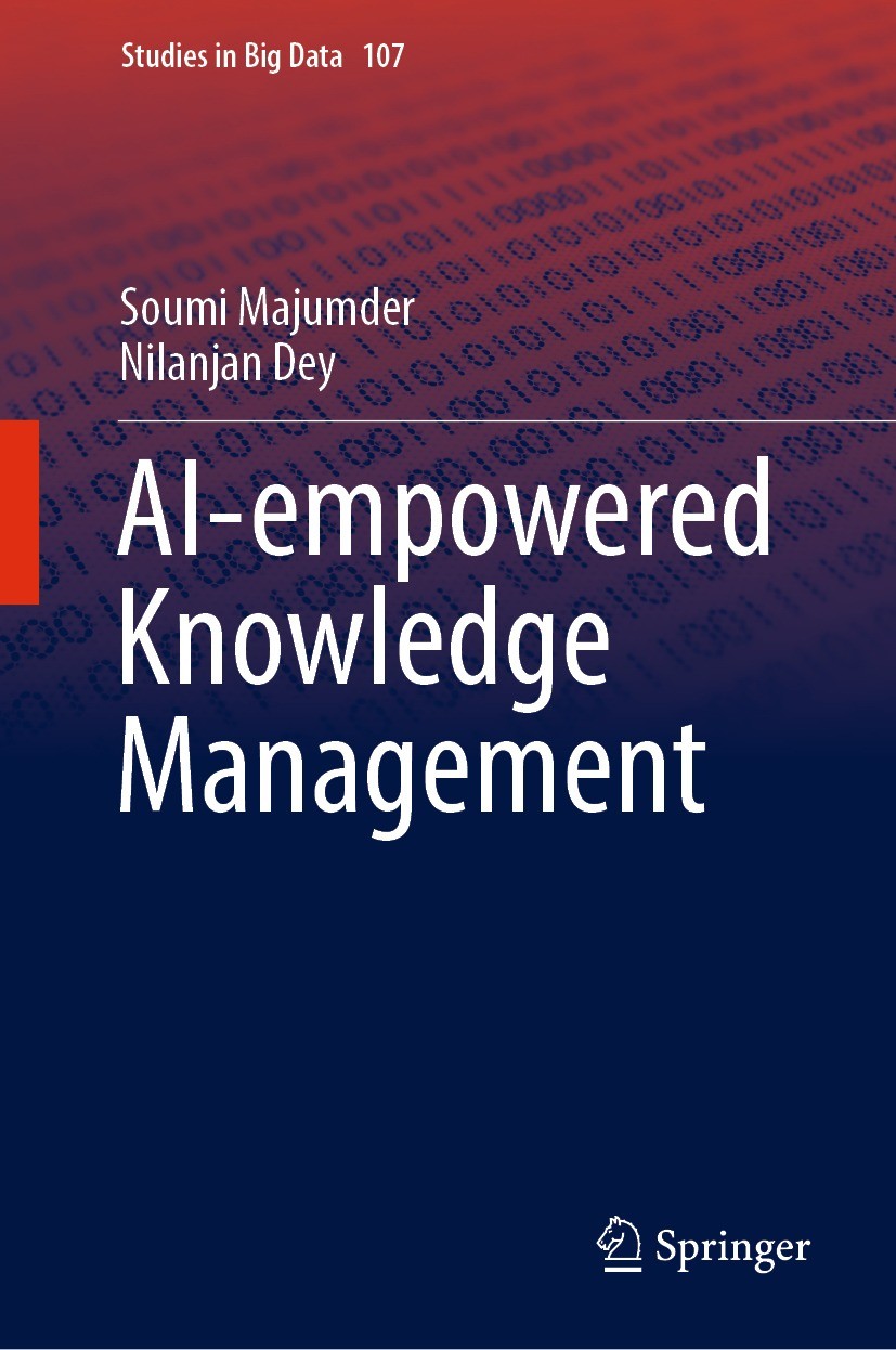 Titlebook: AI-empowered Knowledge Management; Soumi Majumder,Nilanjan Dey Book 2022 The Editor(s) (if applicable) and The Author(s), under exclusive Titlebook: AI-empowered Knowledge Management; Soumi Majumder,Nilanjan Dey Book 2022 The Editor(s) (if applicable) and The Author(s), under exclusive