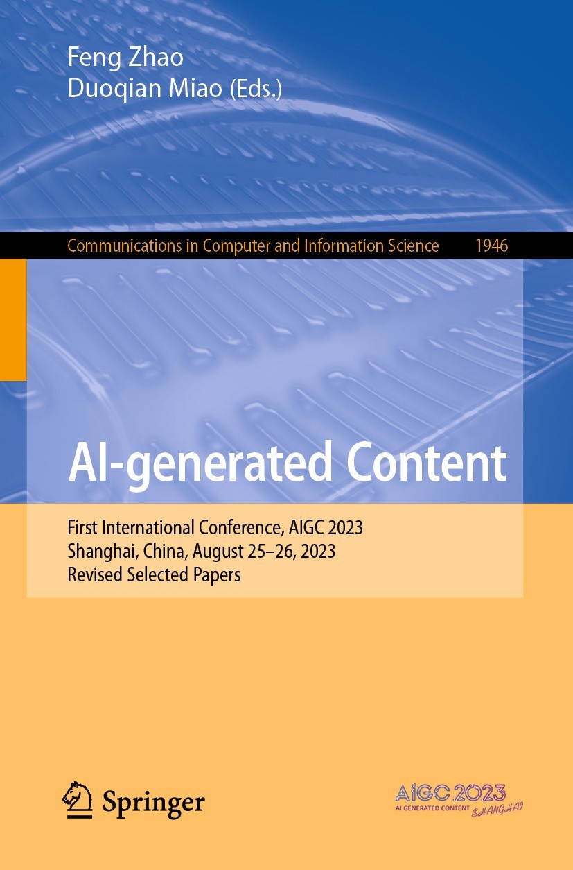 Titlebook: AI-generated Content; First International Feng Zhao,Duoqian Miao Conference proceedings 2024 The Editor(s) (if applicable) and The Author( Titlebook: AI-generated Content; First International Feng Zhao,Duoqian Miao Conference proceedings 2024 The Editor(s) (if applicable) and The Author(