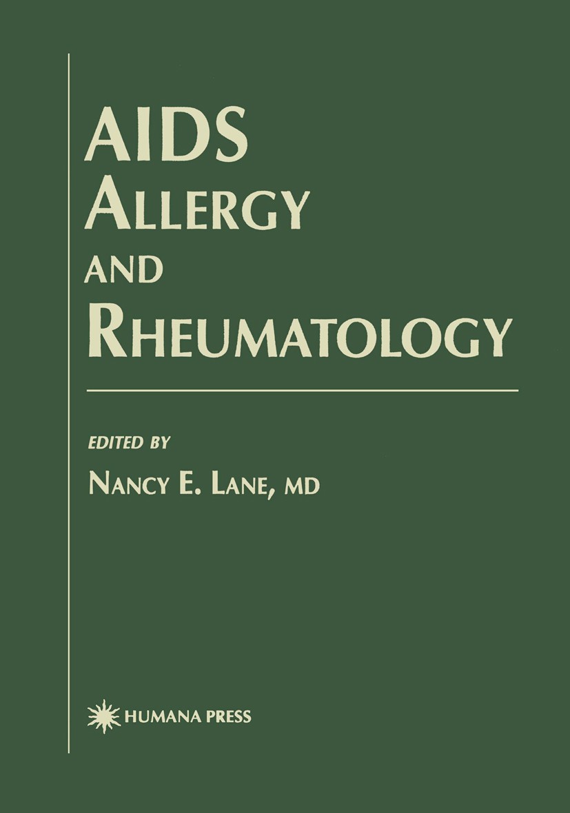 Titlebook: AIDS Allergy and Rheumatology; Nancy E. Lane Book 1997 Springer Science+Business Media New York 1997 AIDS.Arthritis.HIV.HIV infection.infe Titlebook: AIDS Allergy and Rheumatology; Nancy E. Lane Book 1997 Springer Science+Business Media New York 1997 AIDS.Arthritis.HIV.HIV infection.infe