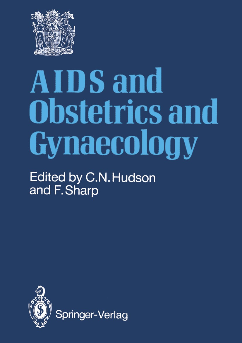 Titlebook: AIDS and Obstetrics and Gynaecology; Frank Sharp,Christopher Neville Hudson (Physician Book 1988 The Royal College of Obstetricians and G Titlebook: AIDS and Obstetrics and Gynaecology; Frank Sharp,Christopher Neville Hudson (Physician Book 1988 The Royal College of Obstetricians and G