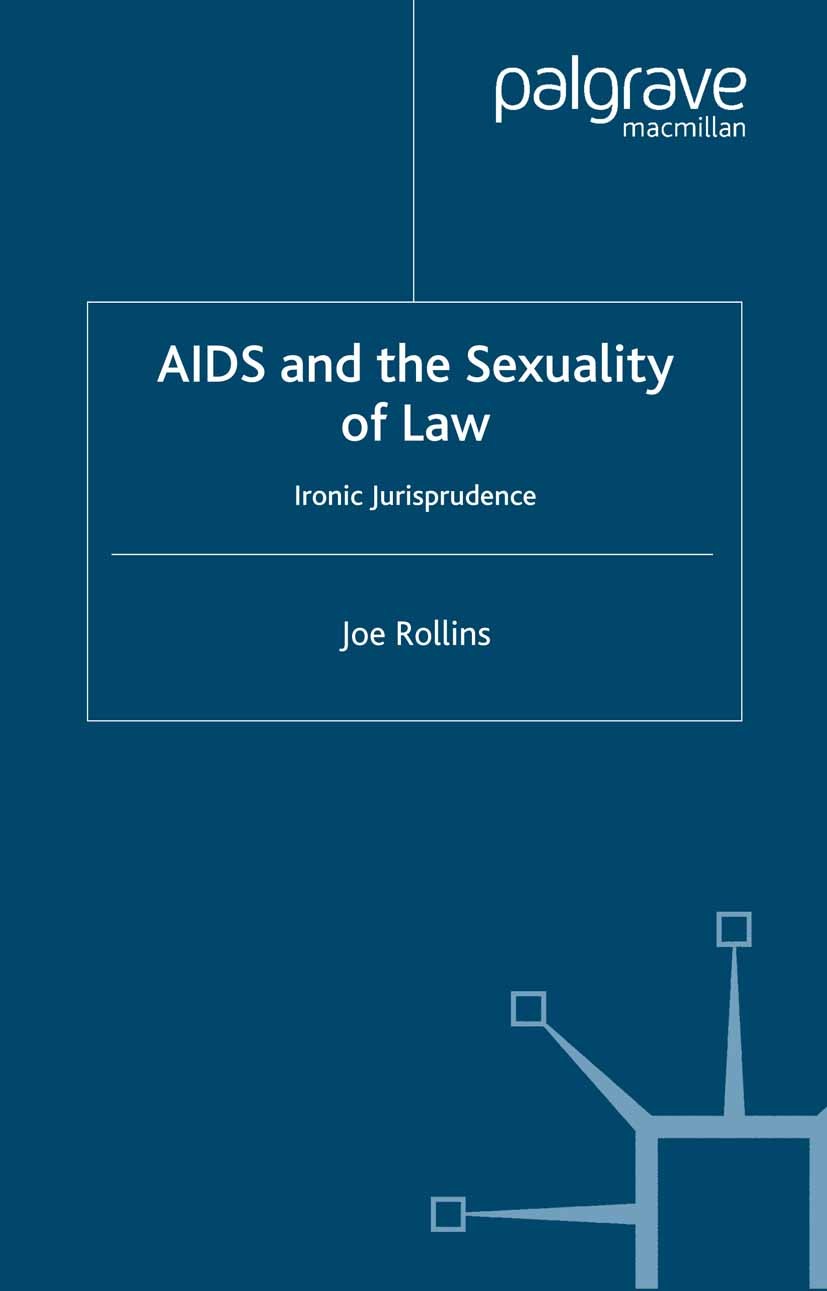 Titlebook: AIDS and the Sexuality of Law; Ironic Jurisprudence Joe Rollins Book 2004 The Editor(s) (if applicable) and The Author(s) 2004 AIDS.knowled Titlebook: AIDS and the Sexuality of Law; Ironic Jurisprudence Joe Rollins Book 2004 The Editor(s) (if applicable) and The Author(s) 2004 AIDS.knowled