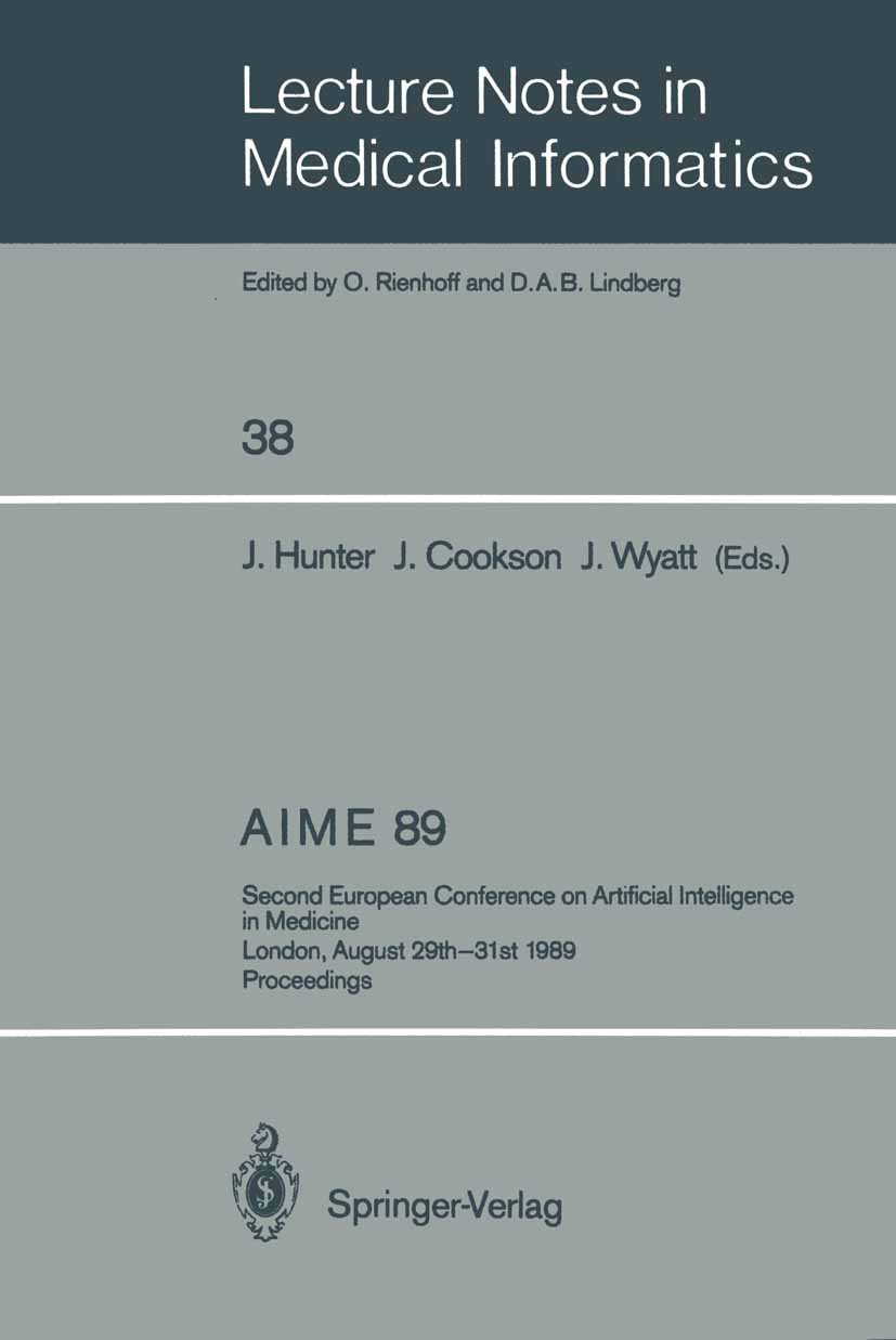 Titlebook: AIME 89; Second European Conf Jim Hunter,John Cookson,Jeremy Wyatt Conference proceedings 1989 Springer-Verlag Berlin Heidelberg 1989 Europ Titlebook: AIME 89; Second European Conf Jim Hunter,John Cookson,Jeremy Wyatt Conference proceedings 1989 Springer-Verlag Berlin Heidelberg 1989 Europ