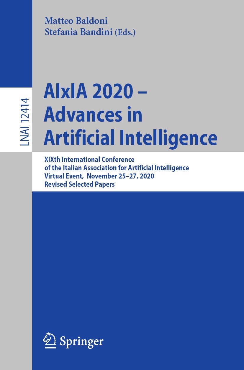 Titlebook: AIxIA 2020 – Advances in Artificial Intelligence; XIXth International Matteo Baldoni,Stefania Bandini Conference proceedings 2021 Springer Titlebook: AIxIA 2020 – Advances in Artificial Intelligence; XIXth International Matteo Baldoni,Stefania Bandini Conference proceedings 2021 Springer