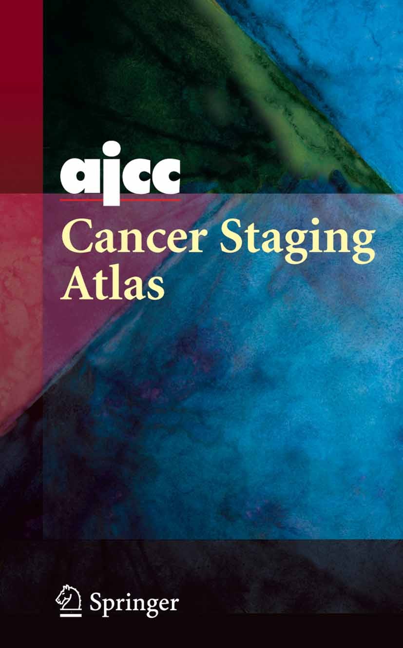 Titlebook: AJCC Cancer Staging Atlas; AJCC Cancer Staging American Joint Committee on Cancer,Frederick L. Gr Book 20061st edition American Joint Comm Titlebook: AJCC Cancer Staging Atlas; AJCC Cancer Staging American Joint Committee on Cancer,Frederick L. Gr Book 20061st edition American Joint Comm