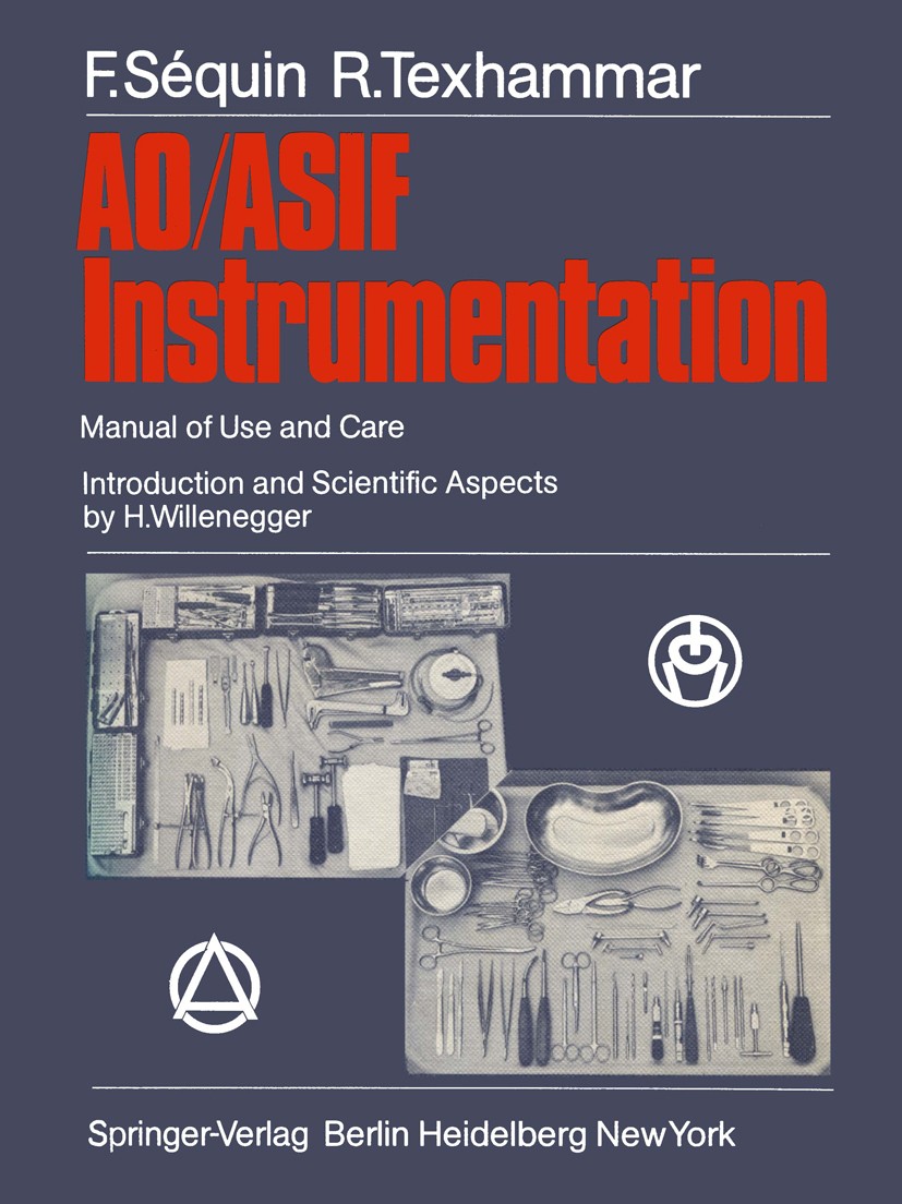 Titlebook: AO/ASIF Instrumentation; Manual of Use and Ca Fridolin Séquin,Rigmor Texhammar Book 19811st edition Springer-Verlag Berlin Heidelberg 1981 Titlebook: AO/ASIF Instrumentation; Manual of Use and Ca Fridolin Séquin,Rigmor Texhammar Book 19811st edition Springer-Verlag Berlin Heidelberg 1981