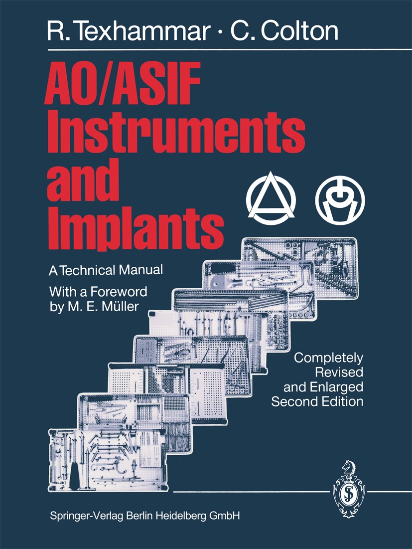 Titlebook: AO/ASIF Instruments and Implants; A Technical Manual Rigmor Texhammar,Christopher Colton Book 19812nd edition Springer-Verlag Berlin Heidel Titlebook: AO/ASIF Instruments and Implants; A Technical Manual Rigmor Texhammar,Christopher Colton Book 19812nd edition Springer-Verlag Berlin Heidel