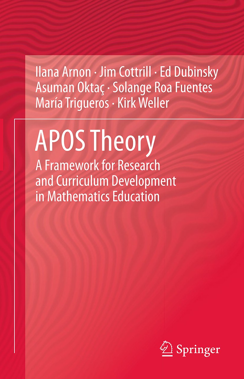 Titlebook: APOS Theory; A Framework for Rese Ilana Arnon,Jim Cottrill,Kirk Weller Book 2014 Springer Science+Business Media New York 2014 ACE cycle an Titlebook: APOS Theory; A Framework for Rese Ilana Arnon,Jim Cottrill,Kirk Weller Book 2014 Springer Science+Business Media New York 2014 ACE cycle an
