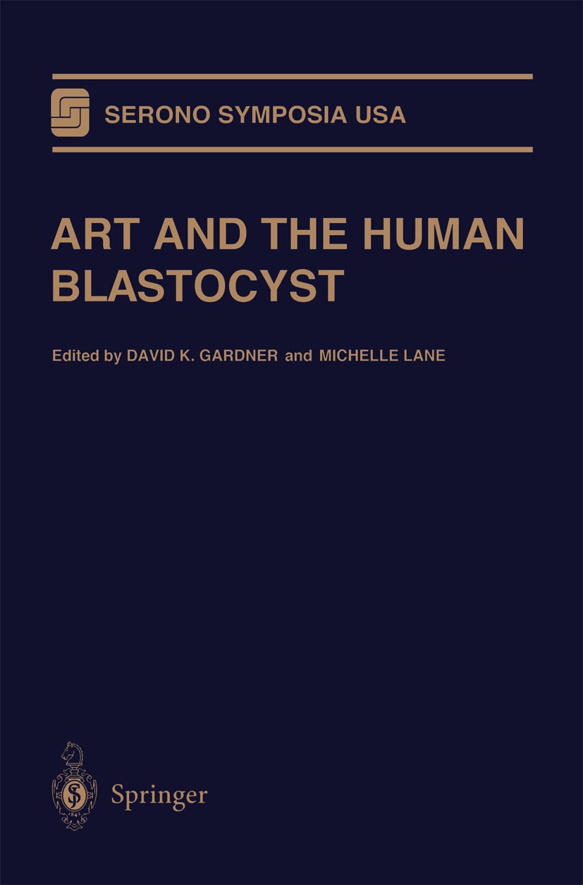 Titlebook: ART and the Human Blastocyst; David K. Gardner,Michelle Lane Conference proceedings 2001 Springer-Verlag New York, Inc. 2001 Embryo.develo Titlebook: ART and the Human Blastocyst; David K. Gardner,Michelle Lane Conference proceedings 2001 Springer-Verlag New York, Inc. 2001 Embryo.develo