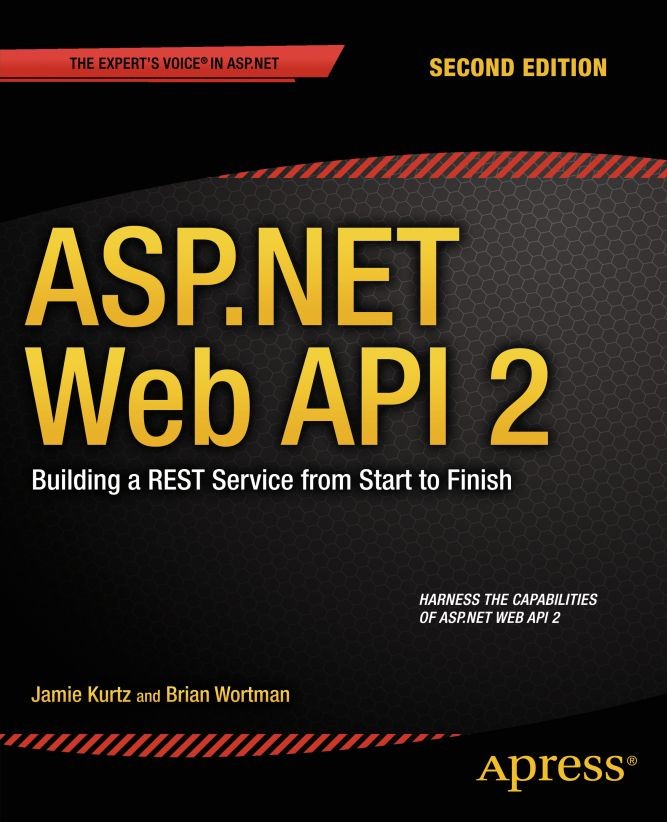 Titlebook: ASP.NET Web API 2: Building a REST Service from Start to Finish; Jamie Kurtz,Brian Wortman Book 2014Latest edition Jamie Kurtz and Brian W Titlebook: ASP.NET Web API 2: Building a REST Service from Start to Finish; Jamie Kurtz,Brian Wortman Book 2014Latest edition Jamie Kurtz and Brian W