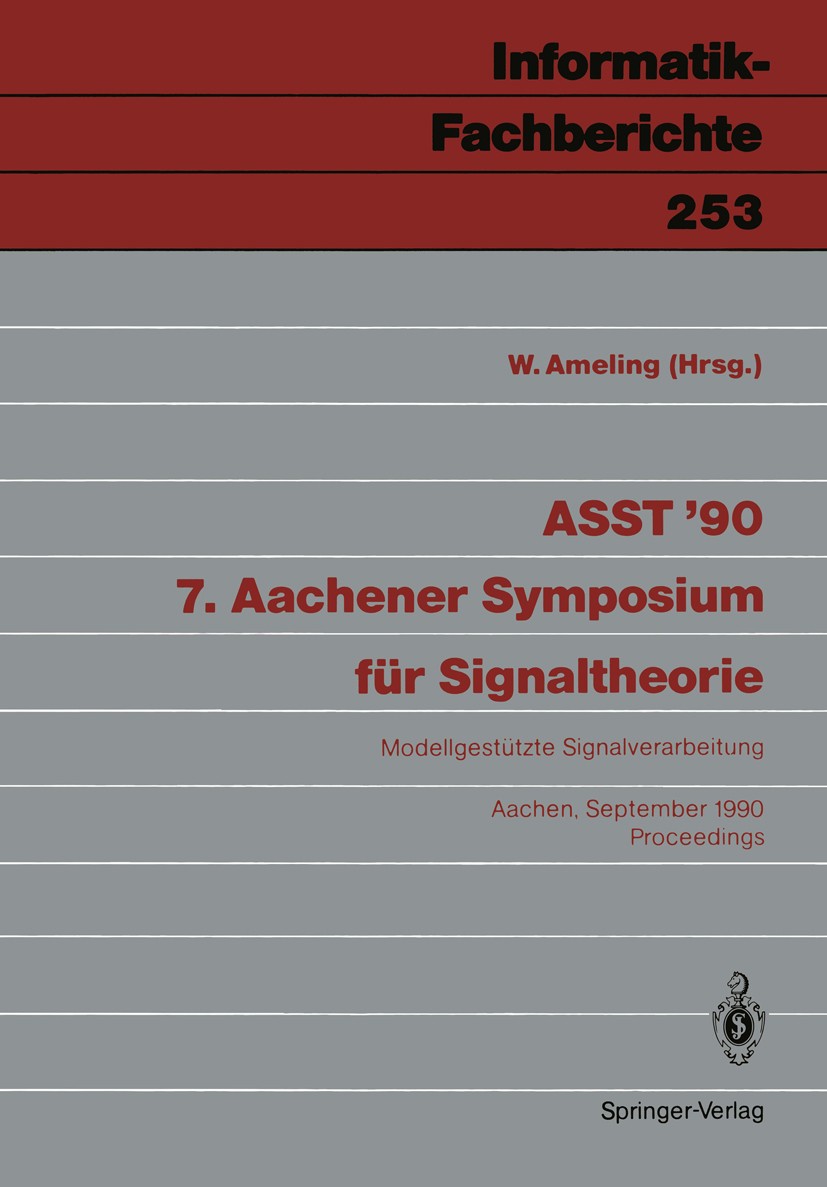 Titlebook: ASST ’90 7. Aachener Symposium für Signaltheorie; Modellgestützte Sign W. Ameling Conference proceedings 1990 Springer-Verlag Berlin Heidel Titlebook: ASST ’90 7. Aachener Symposium für Signaltheorie; Modellgestützte Sign W. Ameling Conference proceedings 1990 Springer-Verlag Berlin Heidel