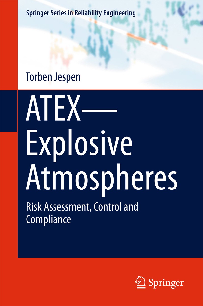 Titlebook: ATEX—Explosive Atmospheres; Risk Assessment, Con Torben Jespen Book 2016 Springer International Publishing Switzerland 2016 Risk obligation Titlebook: ATEX—Explosive Atmospheres; Risk Assessment, Con Torben Jespen Book 2016 Springer International Publishing Switzerland 2016 Risk obligation
