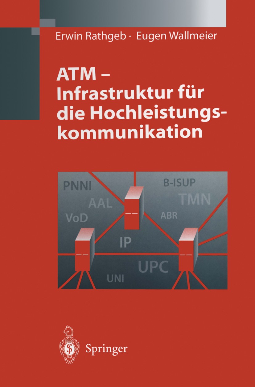 Titlebook: ATM - Infrastruktur für die Hochleistungskommunikation; Erwin Rathgeb,Eugen Wallmeier Book 1997 Springer-Verlag Berlin Heidelberg 1997 Ans Titlebook: ATM - Infrastruktur für die Hochleistungskommunikation; Erwin Rathgeb,Eugen Wallmeier Book 1997 Springer-Verlag Berlin Heidelberg 1997 Ans