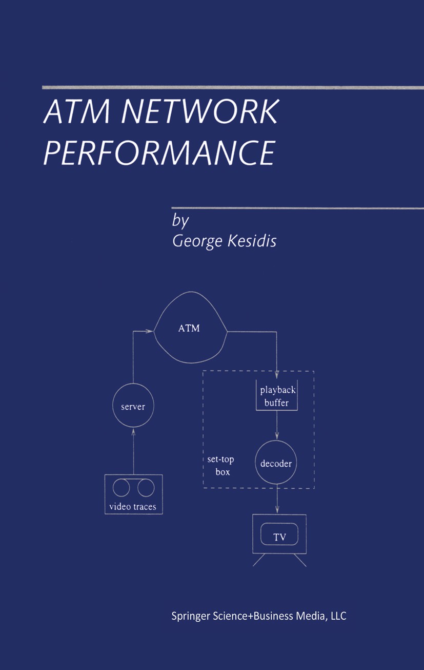 Titlebook: ATM Network Performance; George Kesidis Book 1996 Springer Science+Business Media New York 1996 ATM.Asynchronous Transfer Mode.ISDN.Standa Titlebook: ATM Network Performance; George Kesidis Book 1996 Springer Science+Business Media New York 1996 ATM.Asynchronous Transfer Mode.ISDN.Standa