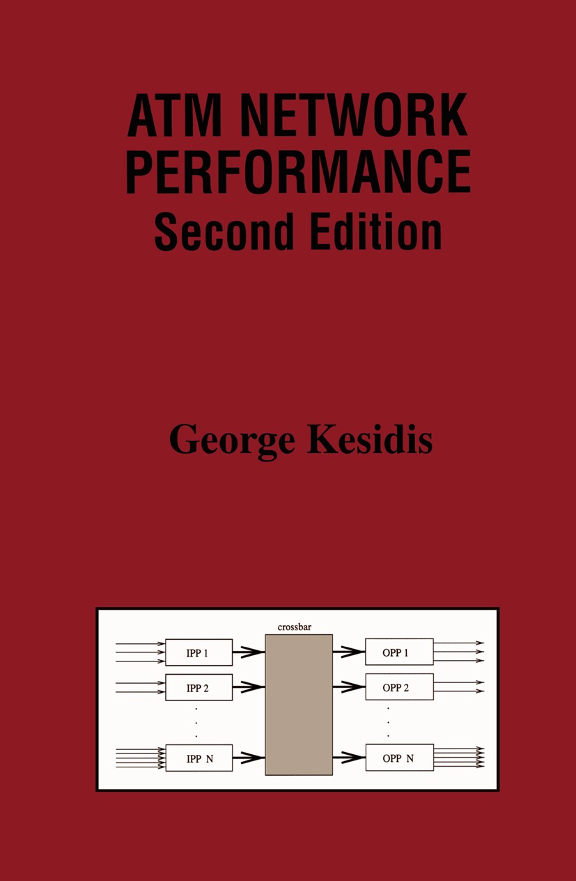 Titlebook: ATM Network Performance; George Kesidis Book 2000Latest edition Springer Science+Business Media New York 2000 ATM.Quality of Service (QoS) Titlebook: ATM Network Performance; George Kesidis Book 2000Latest edition Springer Science+Business Media New York 2000 ATM.Quality of Service (QoS)