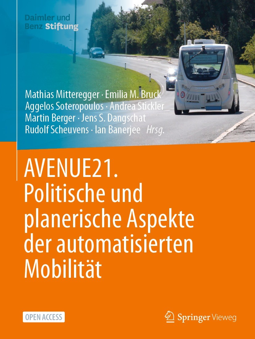 Titlebook: AVENUE21. Politische und planerische Aspekte der automatisierten Mobilität; Mathias Mitteregger,Emilia M. Bruck,Ian Banerjee Book‘‘‘‘‘‘‘‘ Titlebook: AVENUE21. Politische und planerische Aspekte der automatisierten Mobilität; Mathias Mitteregger,Emilia M. Bruck,Ian Banerjee Book‘‘‘‘‘‘‘‘