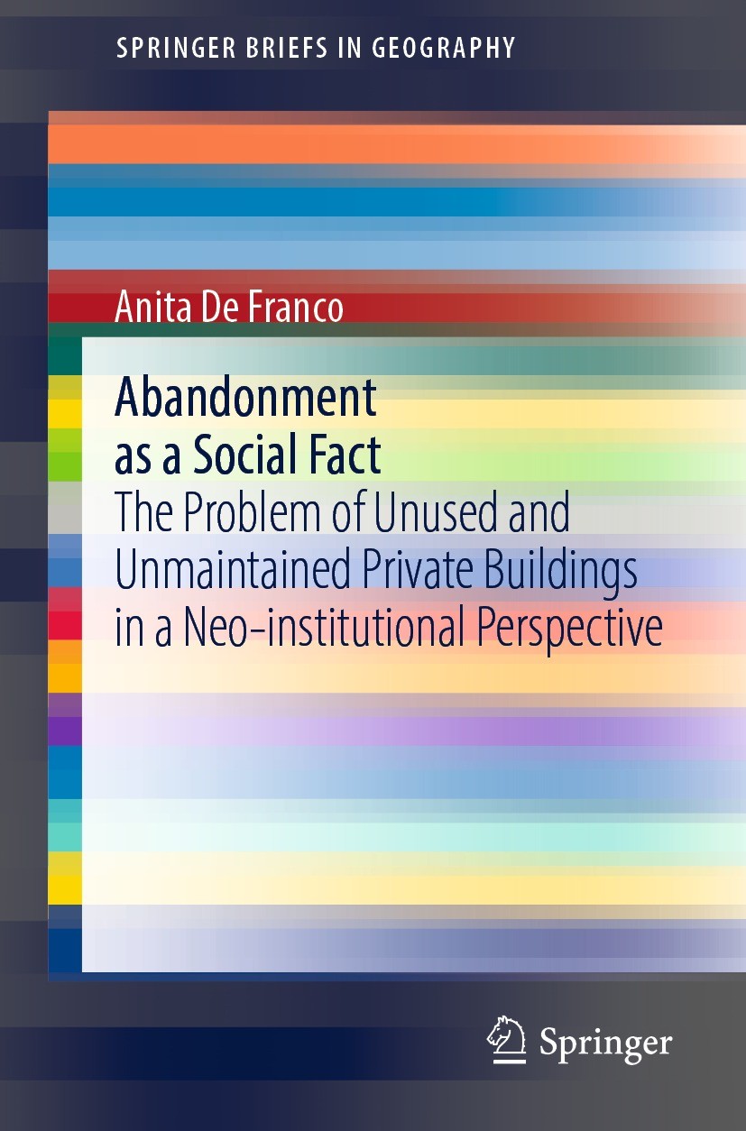 Titlebook: Abandonment as a Social Fact; The Problem of Unuse Anita De Franco Book 2022 The Author(s), under exclusive license to Springer Nature Swit Titlebook: Abandonment as a Social Fact; The Problem of Unuse Anita De Franco Book 2022 The Author(s), under exclusive license to Springer Nature Swit