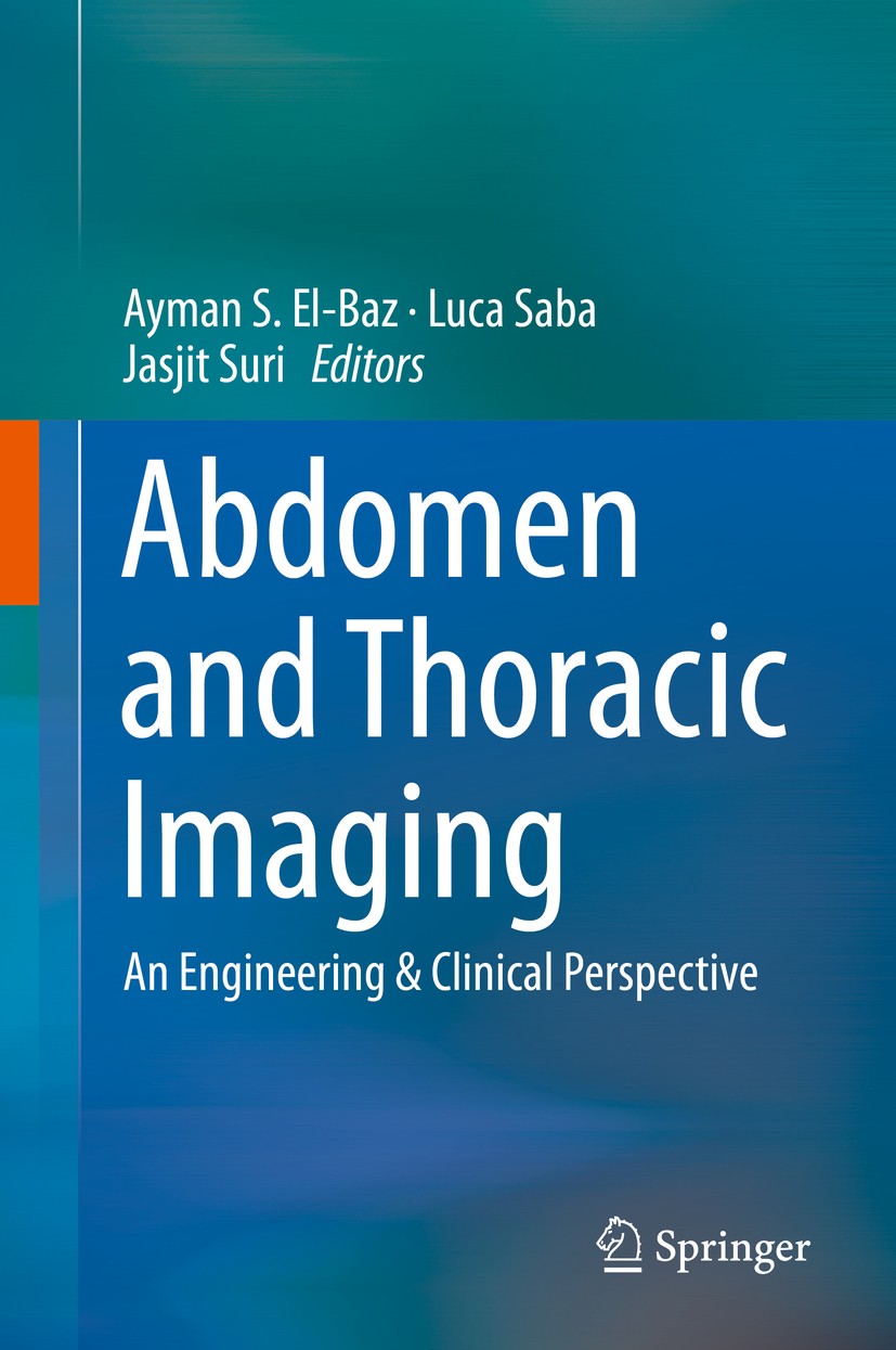 Titlebook: Abdomen and Thoracic Imaging; An Engineering & Cli Ayman S. El-Baz,Luca Saba,Jasjit Suri Book 2014 Springer Science+Business Media New York Titlebook: Abdomen and Thoracic Imaging; An Engineering & Cli Ayman S. El-Baz,Luca Saba,Jasjit Suri Book 2014 Springer Science+Business Media New York