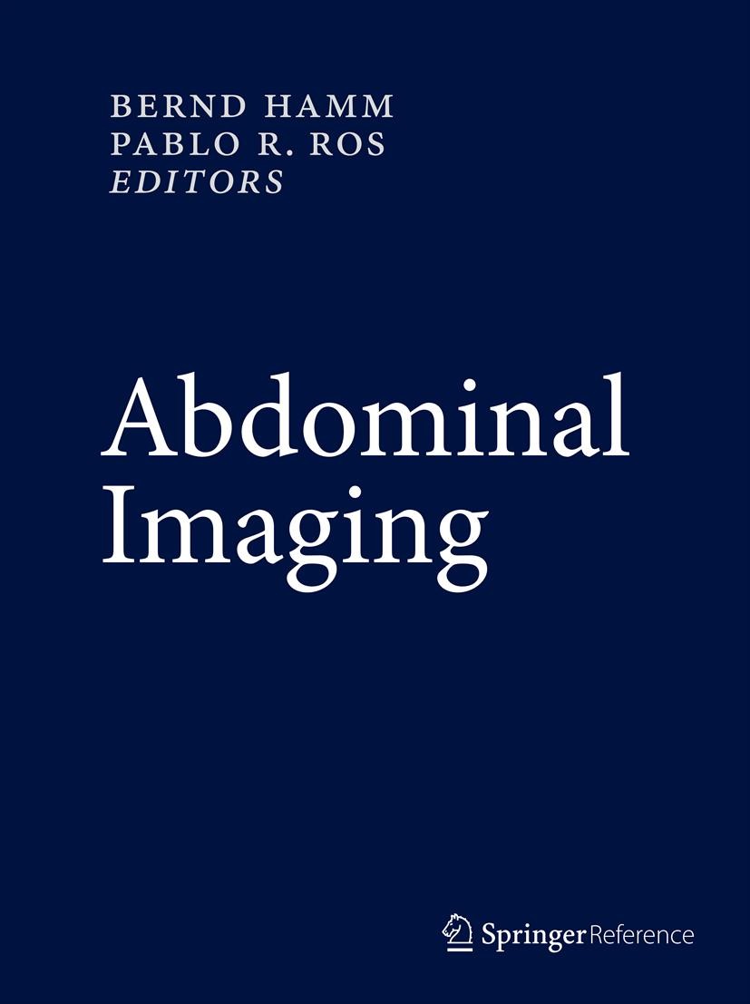 Titlebook: Abdominal Imaging; Bernd Hamm,Pablo R. Ros Reference work 2013 Springer-Verlag Berlin Heidelberg 2013 Examination protocols.Gastrointestin Titlebook: Abdominal Imaging; Bernd Hamm,Pablo R. Ros Reference work 2013 Springer-Verlag Berlin Heidelberg 2013 Examination protocols.Gastrointestin