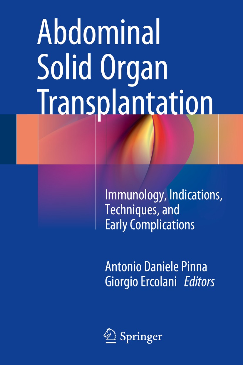 Titlebook: Abdominal Solid Organ Transplantation; Immunology, Indicati Antonio Daniele Pinna,Giorgio Ercolani Book 2015 Springer International Publish