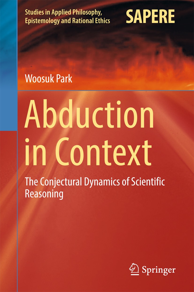 Titlebook: Abduction in Context; The Conjectural Dyna Woosuk Park Book 2017 Springer International Publishing AG 2017 Diagrammatic Reasoning.Beast-mac Titlebook: Abduction in Context; The Conjectural Dyna Woosuk Park Book 2017 Springer International Publishing AG 2017 Diagrammatic Reasoning.Beast-mac