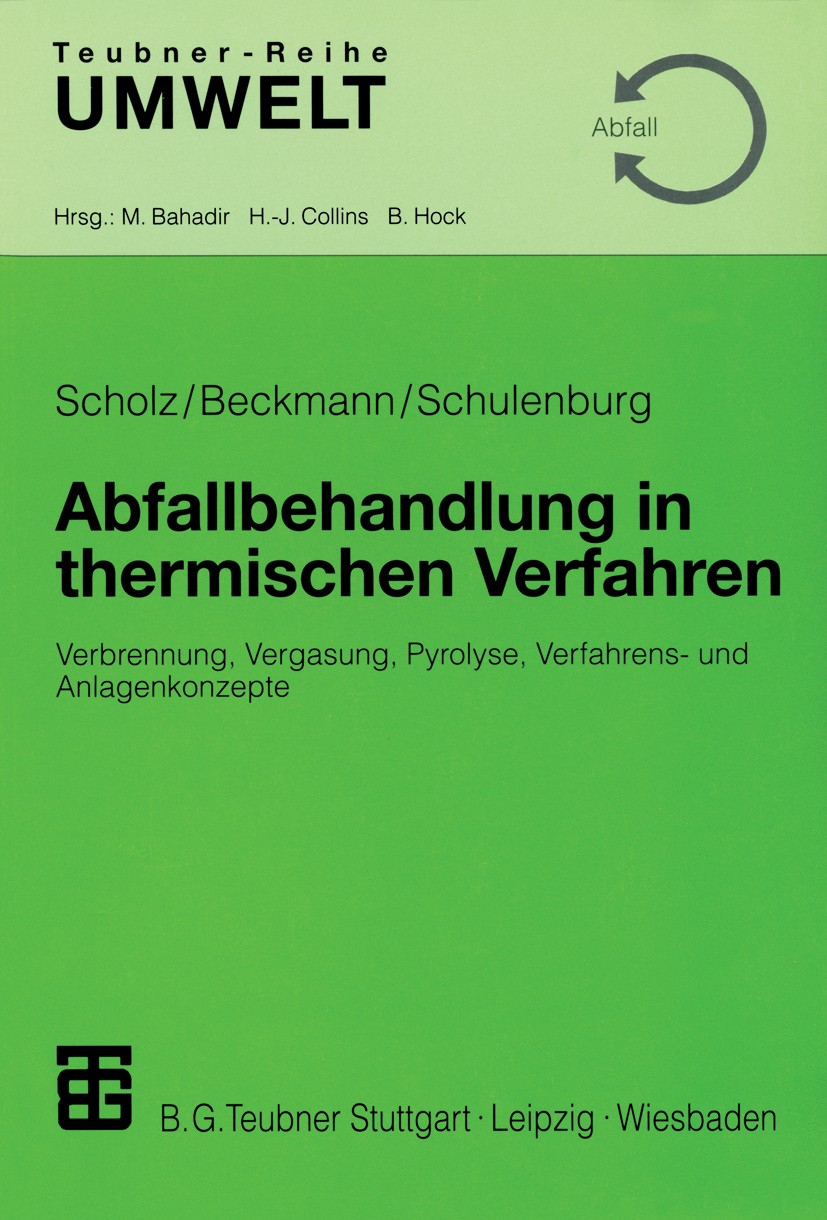 Titlebook: Abfallbehandlung in thermischen Verfahren; Verbrennung, Vergasu Reinhard Scholz,Michael Beckmann,Frank Schulenburg Textbook 2001 Springer F Titlebook: Abfallbehandlung in thermischen Verfahren; Verbrennung, Vergasu Reinhard Scholz,Michael Beckmann,Frank Schulenburg Textbook 2001 Springer F
