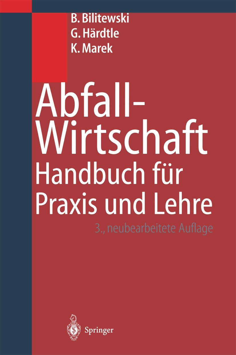 Titlebook: Abfallwirtschaft; Handbuch für Praxis Bernd Bilitewski,Georg Härdtle,Klaus Marek Book 20003rd edition Springer-Verlag Berlin Heidelberg 20 Titlebook: Abfallwirtschaft; Handbuch für Praxis Bernd Bilitewski,Georg Härdtle,Klaus Marek Book 20003rd edition Springer-Verlag Berlin Heidelberg 20