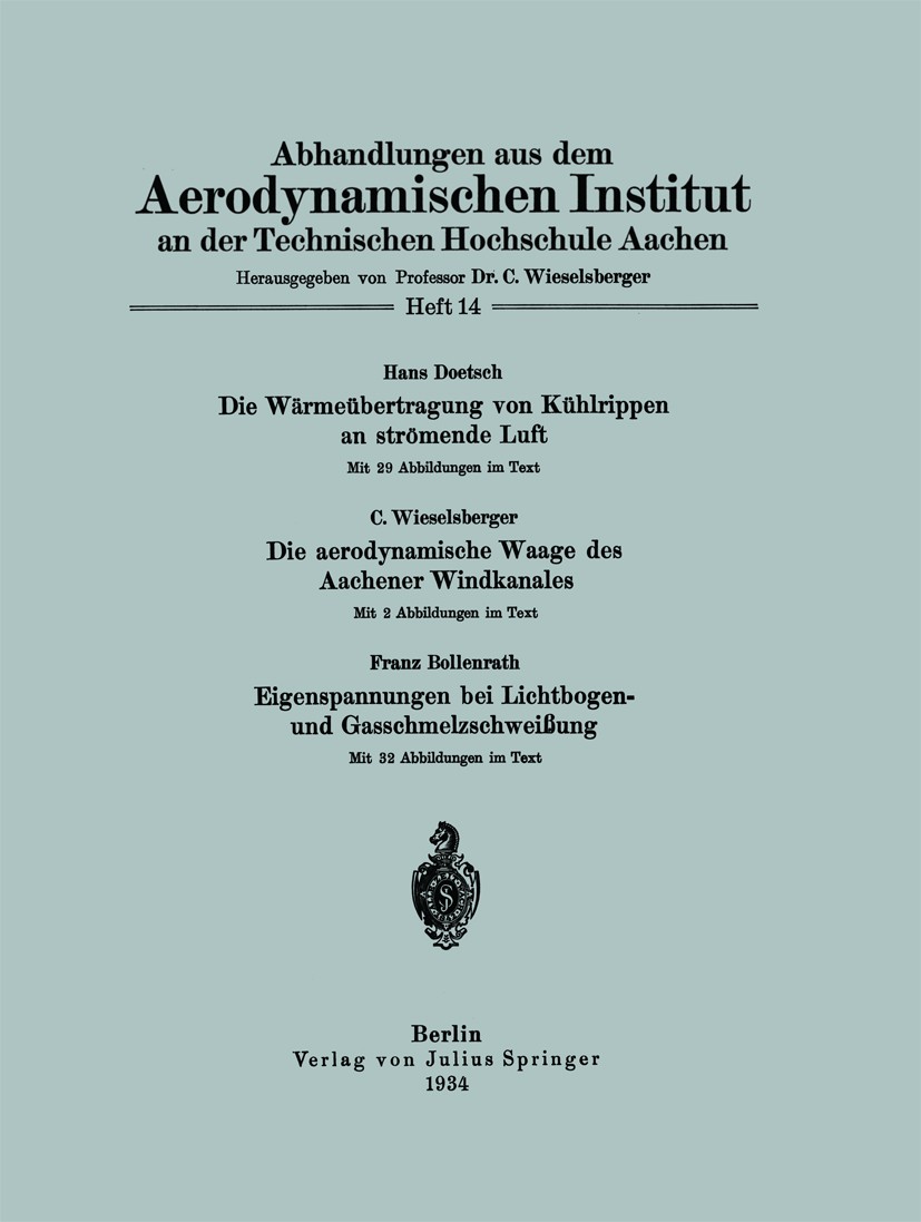 Titlebook: Abhandlungen aus dem Aerodynamischen Institut an der Technischen Hochschule Aachen; C. Wieselsberger Book 1934 Springer-Verlag GmbH Berlin Titlebook: Abhandlungen aus dem Aerodynamischen Institut an der Technischen Hochschule Aachen; C. Wieselsberger Book 1934 Springer-Verlag GmbH Berlin