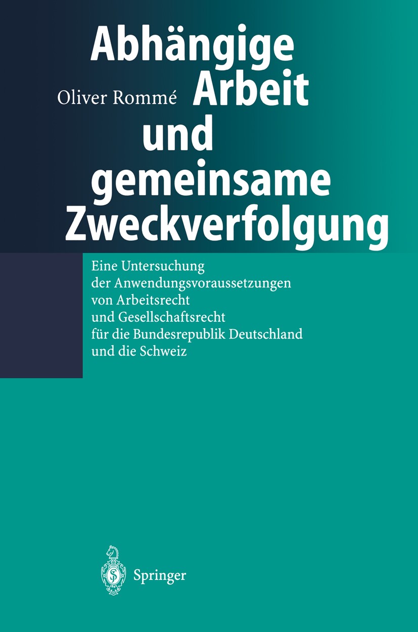 Titlebook: Abhängige Arbeit und gemeinsame Zweckverfolgung; Eine Untersuchung de Oliver Rommé Book 2000 Springer-Verlag Berlin Heidelberg 2000 AG.Abgr Titlebook: Abhängige Arbeit und gemeinsame Zweckverfolgung; Eine Untersuchung de Oliver Rommé Book 2000 Springer-Verlag Berlin Heidelberg 2000 AG.Abgr