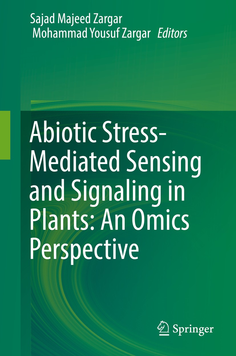 Titlebook: Abiotic Stress-Mediated Sensing and Signaling in Plants: An Omics Perspective; Sajad Majeed Zargar,Mohammad Yousuf Zargar Book 2018 Spring Titlebook: Abiotic Stress-Mediated Sensing and Signaling in Plants: An Omics Perspective; Sajad Majeed Zargar,Mohammad Yousuf Zargar Book 2018 Spring