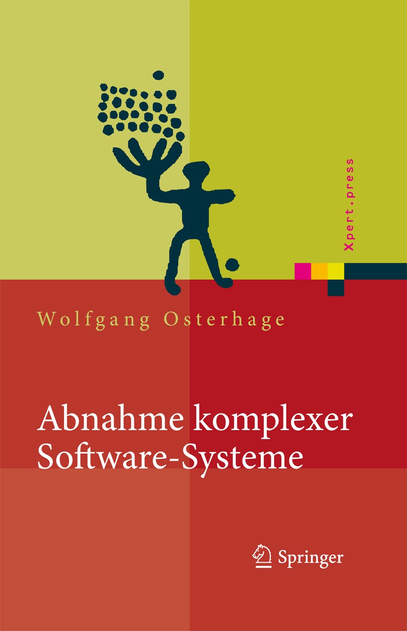 Titlebook: Abnahme komplexer Software-Systeme; Das Praxishandbuch Wolfgang Osterhage Book 2009 Springer-Verlag Berlin Heidelberg 2009 Abnahme.Abnahmen Titlebook: Abnahme komplexer Software-Systeme; Das Praxishandbuch Wolfgang Osterhage Book 2009 Springer-Verlag Berlin Heidelberg 2009 Abnahme.Abnahmen