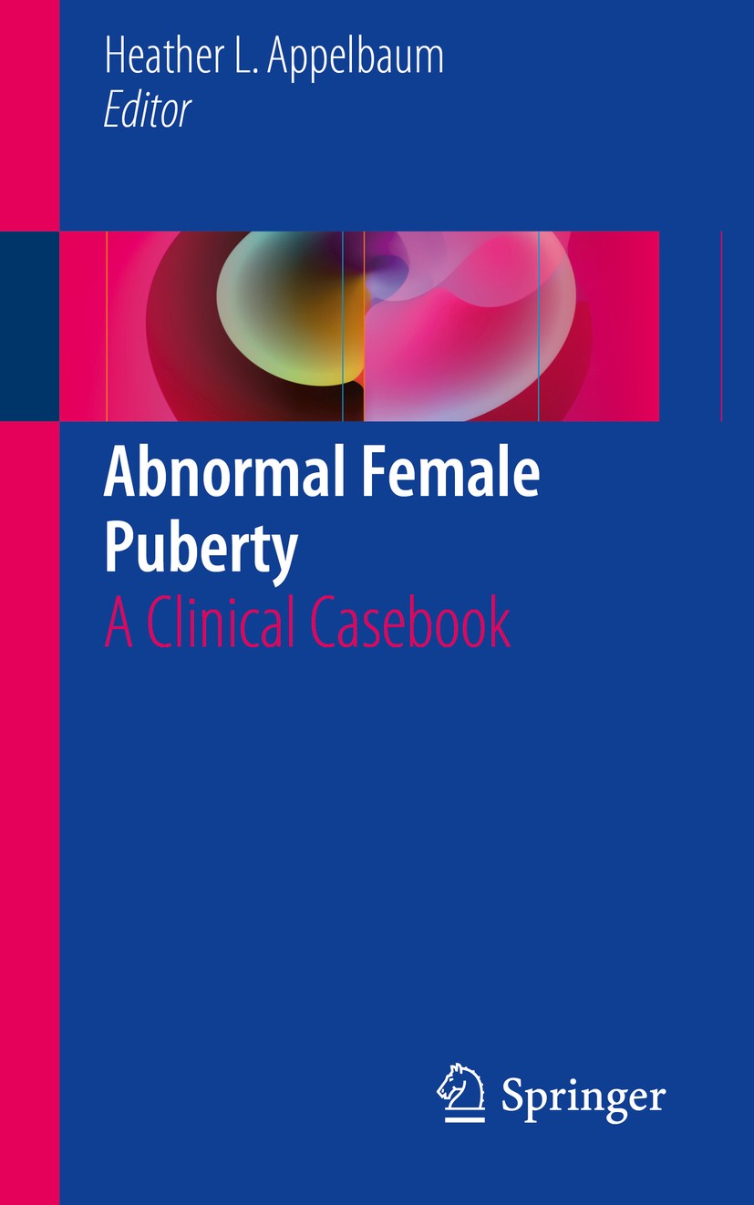 Titlebook: Abnormal Female Puberty; A Clinical Casebook Heather L. Appelbaum Book 2016 Springer International Publishing Switzerland 2016 Abnormal fem Titlebook: Abnormal Female Puberty; A Clinical Casebook Heather L. Appelbaum Book 2016 Springer International Publishing Switzerland 2016 Abnormal fem
