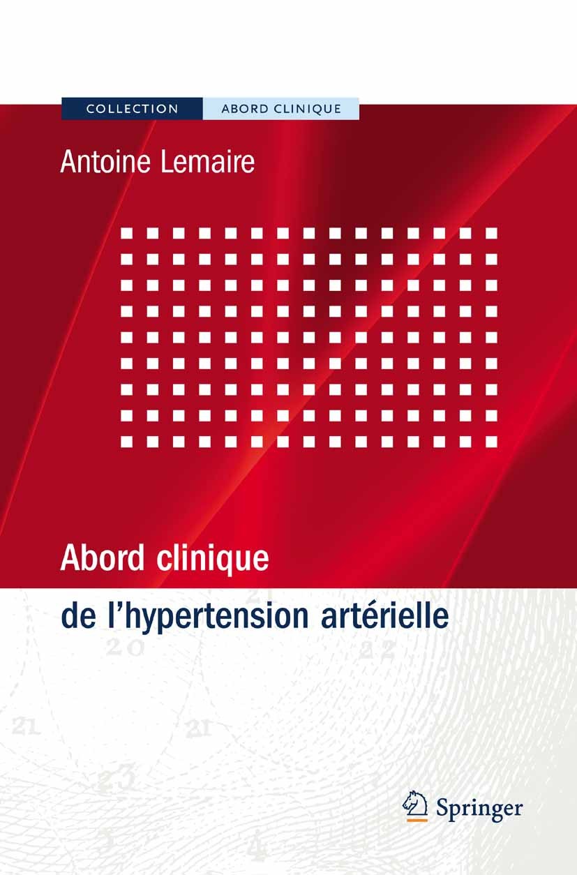 Titlebook: Abord clinique de l‘hypertension artérielle; Antoine Lemaire Book 2009Latest edition Springer-Verlag Paris 2009 accident vasculaire cérébr Titlebook: Abord clinique de l‘hypertension artérielle; Antoine Lemaire Book 2009Latest edition Springer-Verlag Paris 2009 accident vasculaire cérébr
