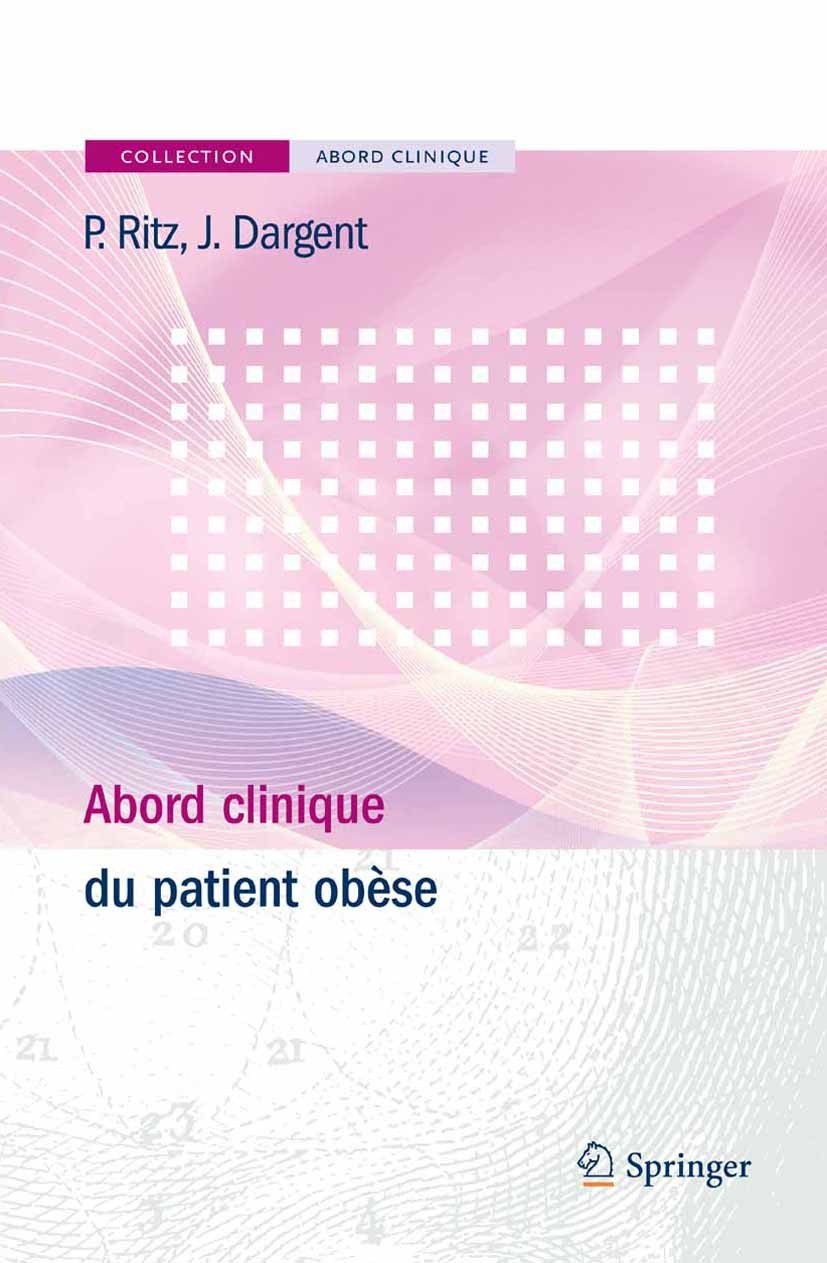 Titlebook: Abord clinique du patient obèse; Patrick Ritz,Jérôme Dargent Book 2009Latest edition Springer-Verlag Paris 2009 Surgery.chirurgie bariatri Titlebook: Abord clinique du patient obèse; Patrick Ritz,Jérôme Dargent Book 2009Latest edition Springer-Verlag Paris 2009 Surgery.chirurgie bariatri