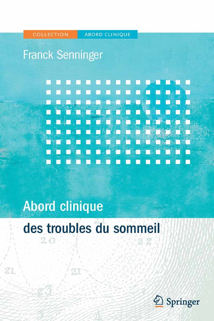 Titlebook: Abord clinique des troubles du sommeil; Franck Senninger Book 2012Latest edition Springer-Verlag France S.A.R.L. 2012 Apnées du sommeil.Hy Titlebook: Abord clinique des troubles du sommeil; Franck Senninger Book 2012Latest edition Springer-Verlag France S.A.R.L. 2012 Apnées du sommeil.Hy