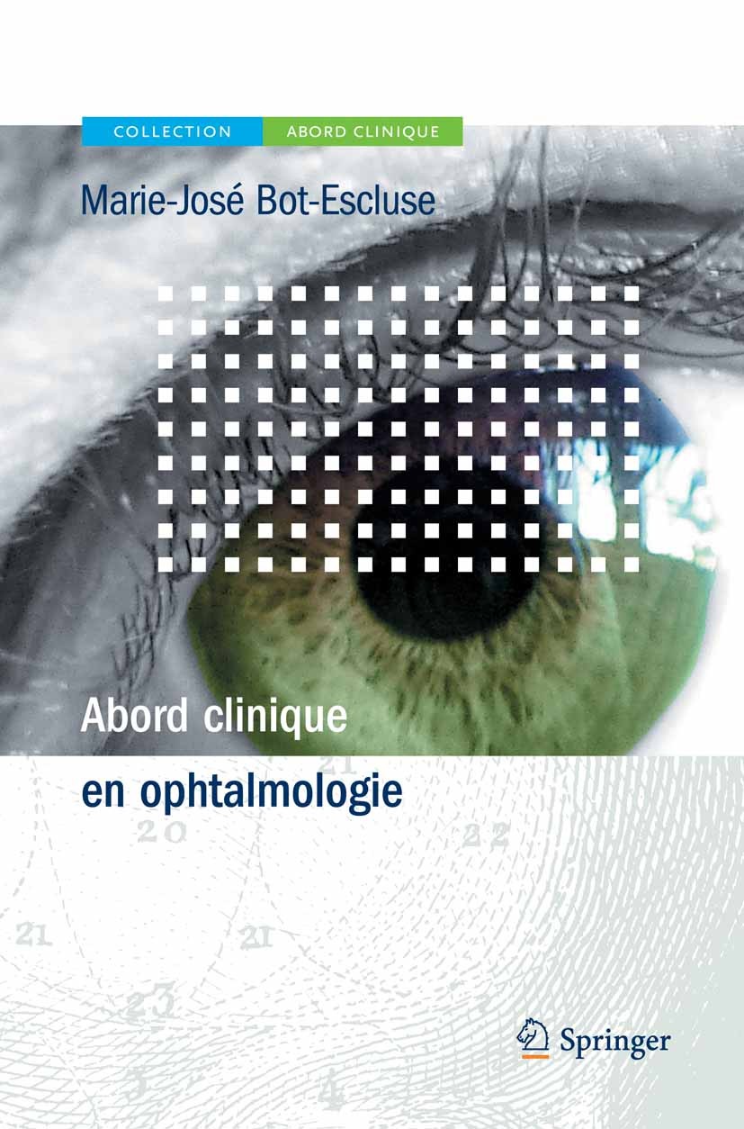 Titlebook: Abord Clinique en Ophtalmologie; Marie-José Bot-Escluse Book 2013Latest edition Springer-Verlag France 2013 acuité visuelle.diplopie.rétin Titlebook: Abord Clinique en Ophtalmologie; Marie-José Bot-Escluse Book 2013Latest edition Springer-Verlag France 2013 acuité visuelle.diplopie.rétin