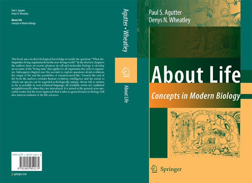 Titlebook: About Life; Concepts in Modern B Paul S. Agutter,Denys N. Wheatley Book 2007 Springer Science+Business Media B.V. 2007 DNA.Homeostasis.biol Titlebook: About Life; Concepts in Modern B Paul S. Agutter,Denys N. Wheatley Book 2007 Springer Science+Business Media B.V. 2007 DNA.Homeostasis.biol