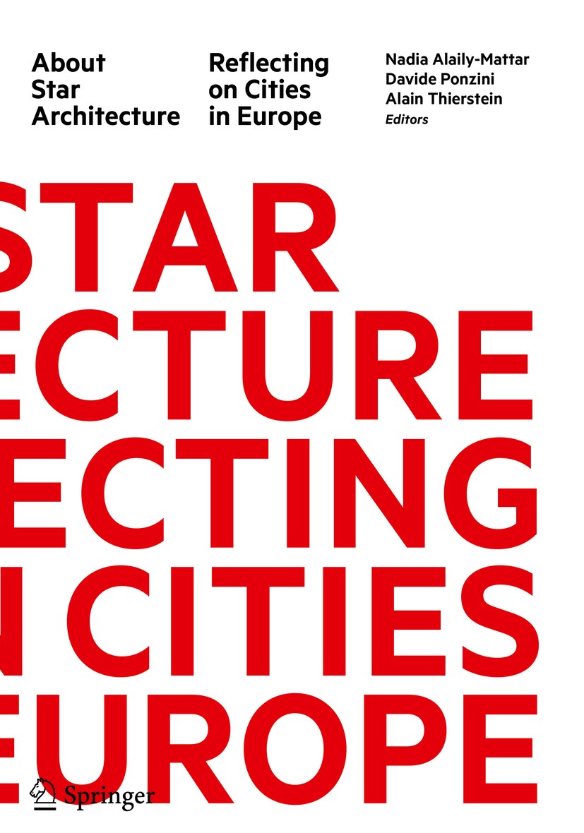 Titlebook: About Star Architecture; Reflecting on Cities Nadia Alaily-Mattar,Davide Ponzini,Alain Thierstei Book 2020 Springer Nature Switzerland AG 2 Titlebook: About Star Architecture; Reflecting on Cities Nadia Alaily-Mattar,Davide Ponzini,Alain Thierstei Book 2020 Springer Nature Switzerland AG 2
