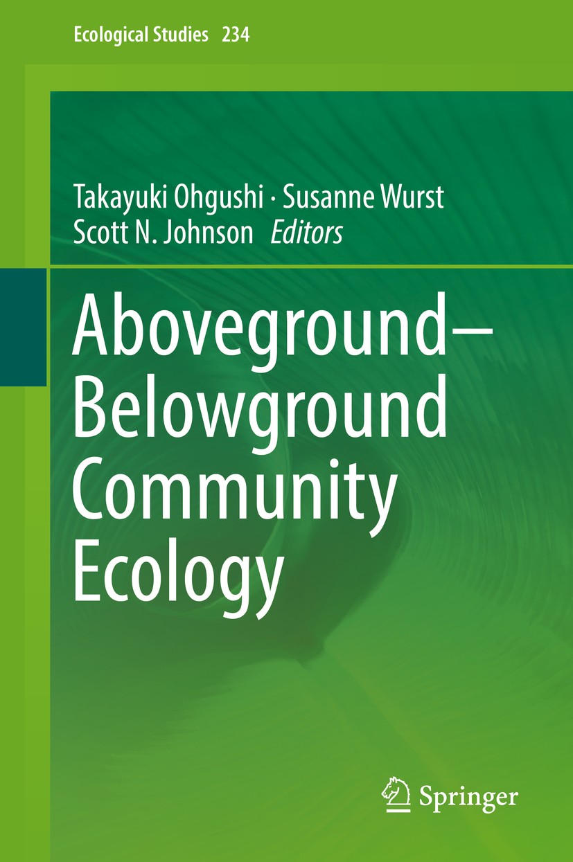 Titlebook: Aboveground–Belowground Community Ecology; Takayuki Ohgushi,Susanne Wurst,Scott N. Johnson Book 2018 Springer International Publishing AG, Titlebook: Aboveground–Belowground Community Ecology; Takayuki Ohgushi,Susanne Wurst,Scott N. Johnson Book 2018 Springer International Publishing AG,