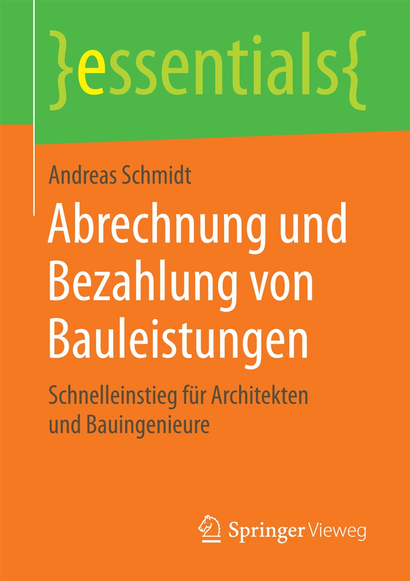 Titlebook: Abrechnung und Bezahlung von Bauleistungen; Schnelleinstieg für Andreas Schmidt Book 2016 Springer Fachmedien Wiesbaden GmbH, ein Teil von Titlebook: Abrechnung und Bezahlung von Bauleistungen; Schnelleinstieg für Andreas Schmidt Book 2016 Springer Fachmedien Wiesbaden GmbH, ein Teil von