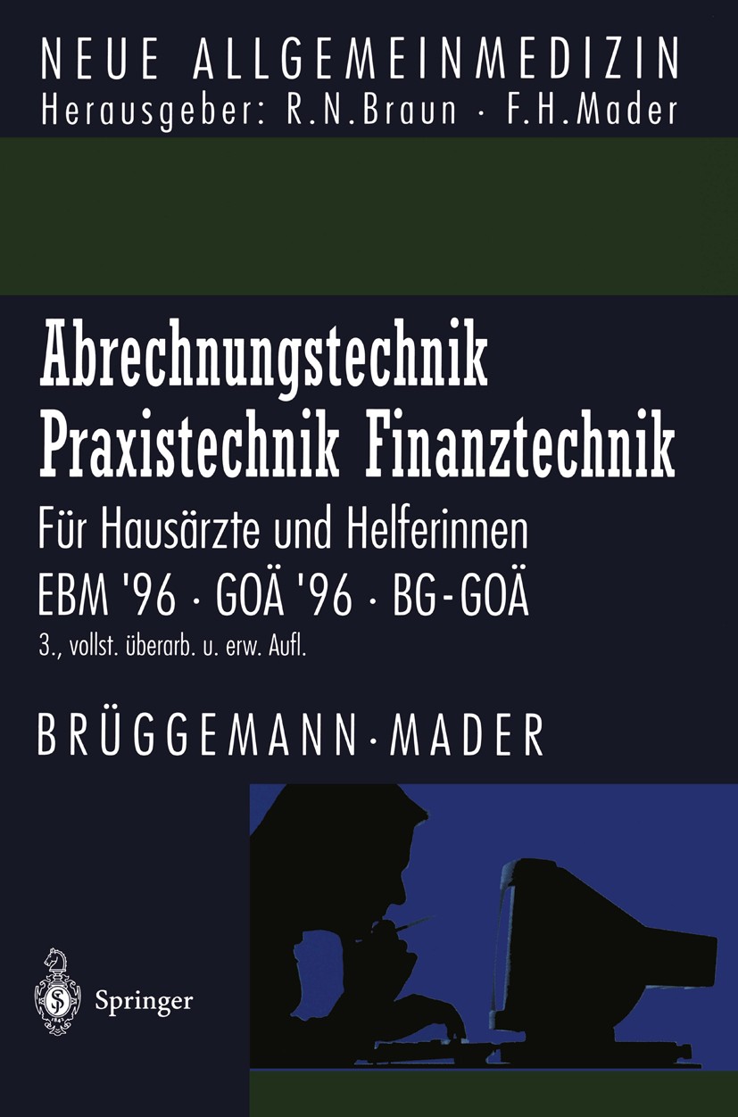 Titlebook: Abrechnungstechnik Praxistechnik · Finanztechnik; Für Hausärzte und He Eckhard Brüggemann,Frank H. Mader Book 1996Latest edition Springer-V Titlebook: Abrechnungstechnik Praxistechnik · Finanztechnik; Für Hausärzte und He Eckhard Brüggemann,Frank H. Mader Book 1996Latest edition Springer-V