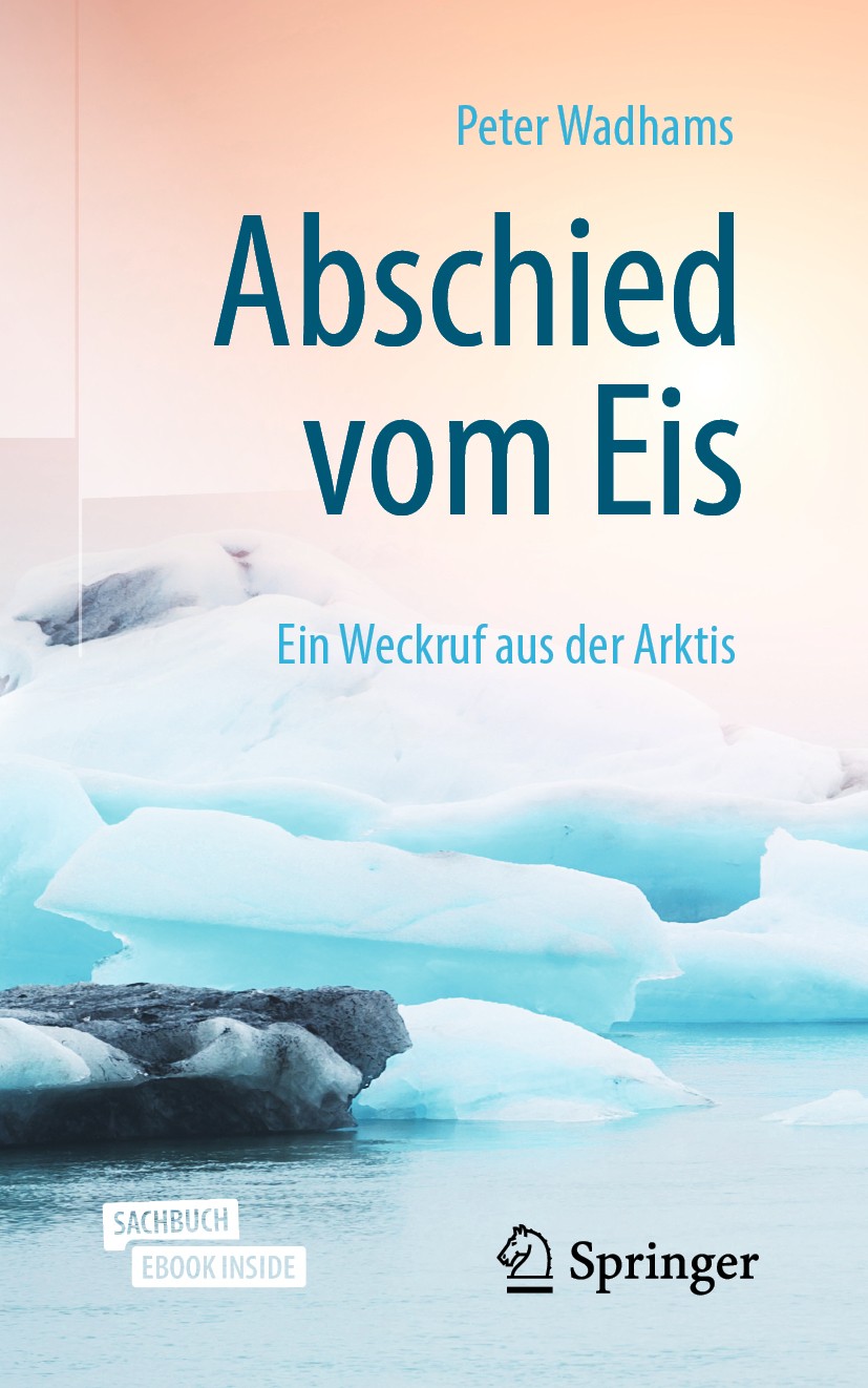 Titlebook: Abschied vom Eis; Ein Weckruf aus der Peter Wadhams Book 2020 Springer-Verlag GmbH Deutschland, ein Teil von Springer Nature 2020 Klimawan Titlebook: Abschied vom Eis; Ein Weckruf aus der Peter Wadhams Book 2020 Springer-Verlag GmbH Deutschland, ein Teil von Springer Nature 2020 Klimawan