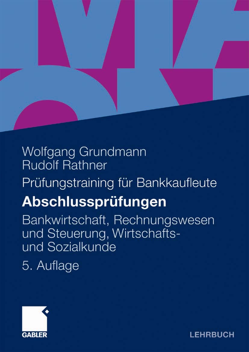 Titlebook: Abschlussprüfungen; Bankwirtschaft, Rech Wolfgang Grundmann,Rudolf Rathner Textbook 20095th edition Gabler Verlag | Springer Fachmedien Wie Titlebook: Abschlussprüfungen; Bankwirtschaft, Rech Wolfgang Grundmann,Rudolf Rathner Textbook 20095th edition Gabler Verlag | Springer Fachmedien Wie
