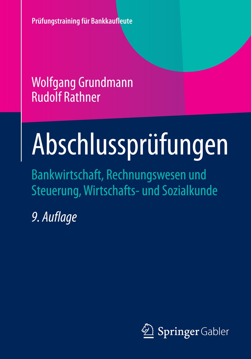Titlebook: Abschlussprüfungen; Bankwirtschaft, Rech Wolfgang Grundmann,Rudolf Rathner Textbook 20159th edition Springer Fachmedien Wiesbaden 2015 Bank Titlebook: Abschlussprüfungen; Bankwirtschaft, Rech Wolfgang Grundmann,Rudolf Rathner Textbook 20159th edition Springer Fachmedien Wiesbaden 2015 Bank