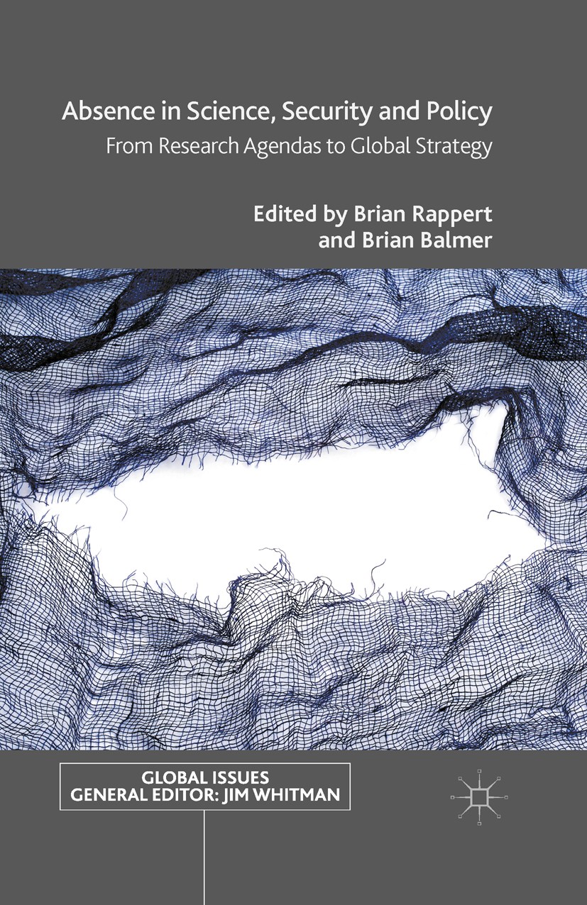 Titlebook: Absence in Science, Security and Policy; From Research Agenda Brian Rappert (Professor of Science),Brian Balmer Book 2015 The Editor(s) (i Titlebook: Absence in Science, Security and Policy; From Research Agenda Brian Rappert (Professor of Science),Brian Balmer Book 2015 The Editor(s) (i