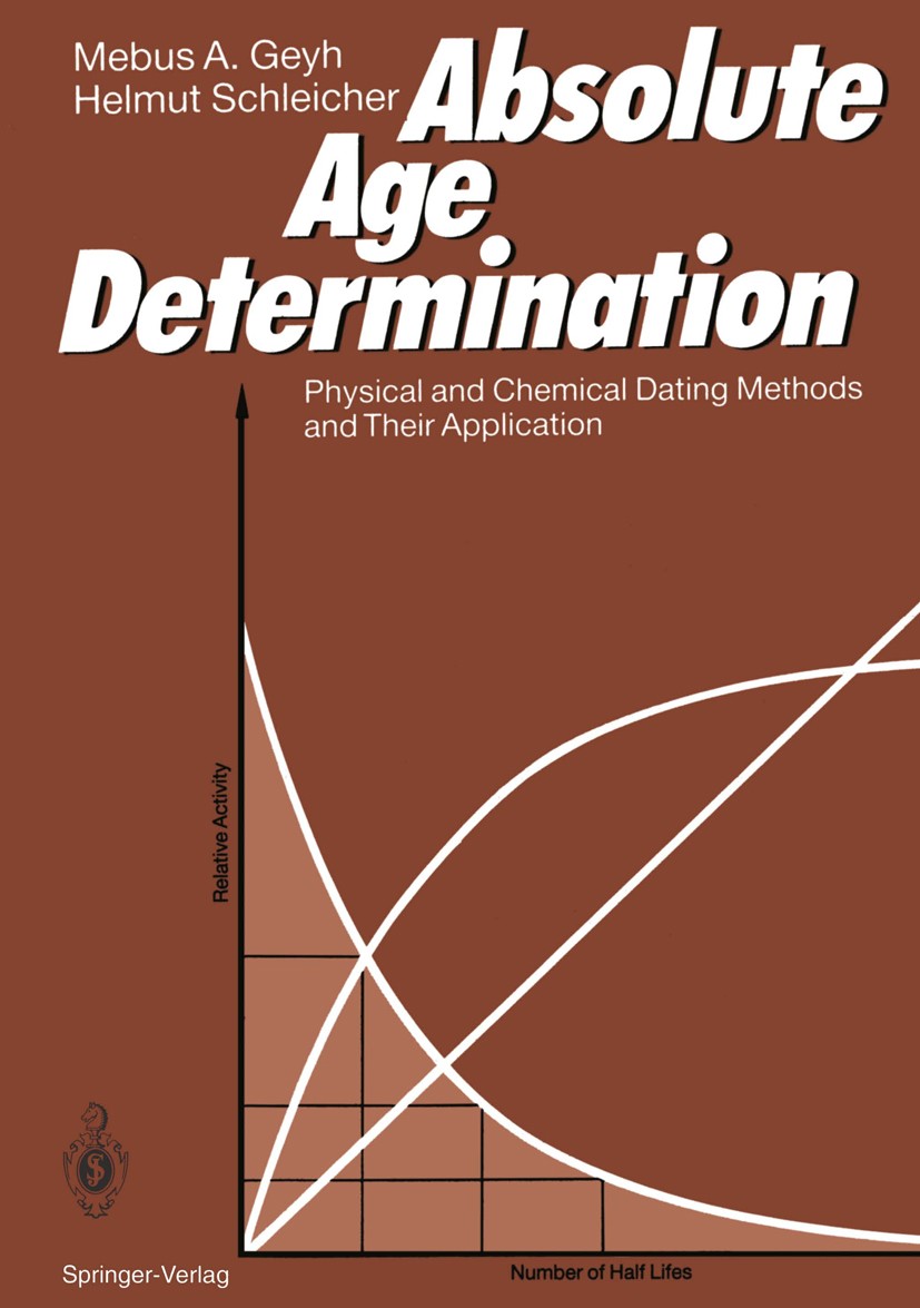 Titlebook: Absolute Age Determination; Physical and Chemica Mebus A. Geyh,Helmut Schleicher Book 1990 Springer-Verlag Berlin Heidelberg 1990 Geochrono Titlebook: Absolute Age Determination; Physical and Chemica Mebus A. Geyh,Helmut Schleicher Book 1990 Springer-Verlag Berlin Heidelberg 1990 Geochrono