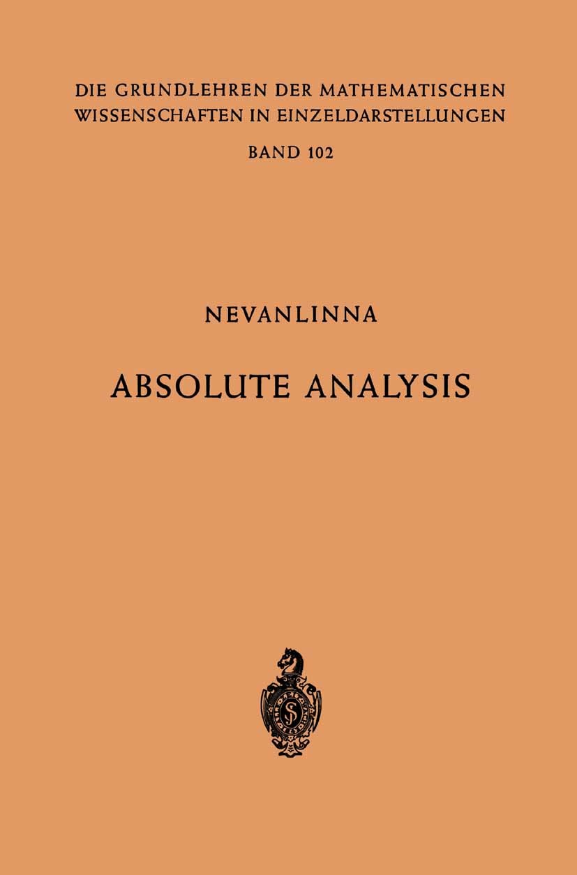 Titlebook: Absolute Analysis; F. Nevanlinna,R. Nevanlinna Conference proceedings 1959 Springer-Verlag Berlin Heidelberg 1959 Analysis.Differentialgle Titlebook: Absolute Analysis; F. Nevanlinna,R. Nevanlinna Conference proceedings 1959 Springer-Verlag Berlin Heidelberg 1959 Analysis.Differentialgle
