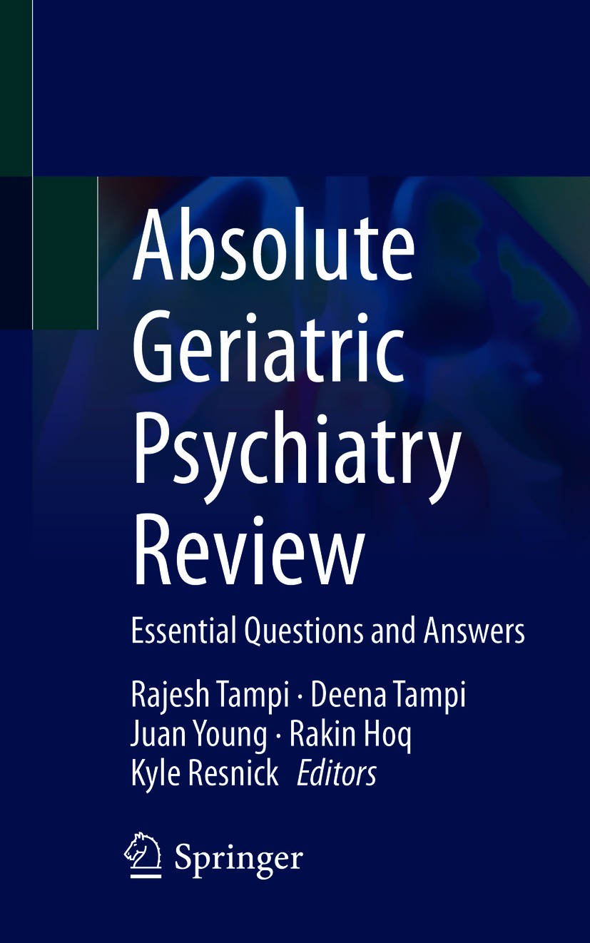 Titlebook: Absolute Geriatric Psychiatry Review; Essential Questions Rajesh Tampi,Deena Tampi,Kyle Resnick Textbook 2021 Springer Nature Switzerland Titlebook: Absolute Geriatric Psychiatry Review; Essential Questions Rajesh Tampi,Deena Tampi,Kyle Resnick Textbook 2021 Springer Nature Switzerland